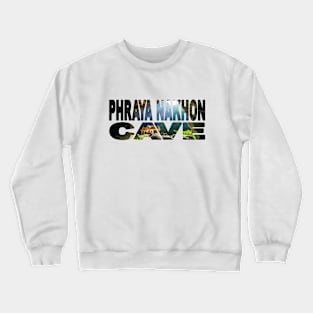 PHRAYA NAKHON CAVE - Thailand Khao Sam Roi Yot National Park Crewneck Sweatshirt